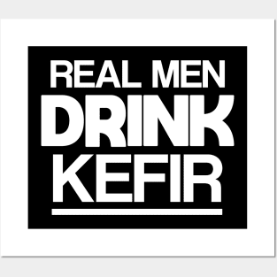 Real men drink kefir Posters and Art